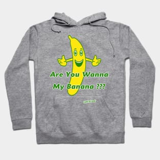 Are you wanna my banana ??? Hoodie